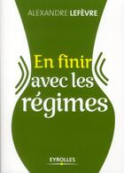 Couverture du livre « En finir avec les régimes » de Alexandre Lefevre aux éditions Eyrolles