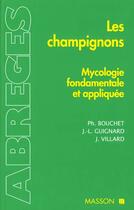 Couverture du livre « Les Champignons - Mycologie Fondamentale Et Appliquee » de P Bouchet et J-L Guignard et J Villard aux éditions Elsevier-masson