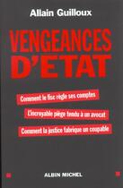 Couverture du livre « Vengeances d'etat - comment le fisc regle ses comptes. l'incroyable piege tendu a un avocat. comment » de Alain Guilloux aux éditions Albin Michel