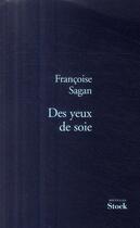 Couverture du livre « Des yeux de soie » de Françoise Sagan aux éditions Stock