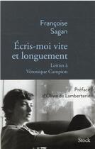 Couverture du livre « Écris-moi vite et longuement : lettres à Véronique Campion » de Françoise Sagan aux éditions Stock