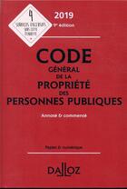 Couverture du livre « Code général de la propriété des personnes publiques annoté et commenté (édition 2019) (9e édition) » de  aux éditions Dalloz