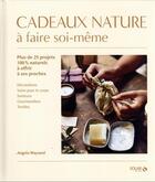 Couverture du livre « Cadeaux nature à faire soi-même » de Angela Maynard aux éditions Solar