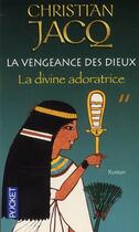 Couverture du livre « La vengeance des dieux t.2 ; la divine adoratrice » de Christian Jacq aux éditions Pocket