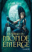 Couverture du livre « Guerres du monde émergé Tome 3 ; un nouveau règne » de Licia Troisi aux éditions Pocket Jeunesse