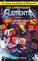 Couverture du livre « Les chroniques de Elementia Tome 1 ; le combat pour la justice » de Sean Fay Wolfe aux éditions Pocket Jeunesse