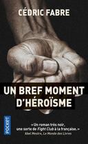 Couverture du livre « Un bref moment d'héroïsme » de Cedric Fabre aux éditions Pocket