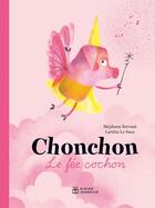 Couverture du livre « Chonchon, le fée cochon » de Stephane Servant et Laetitia Le Saux aux éditions Didier Jeunesse