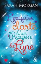 Couverture du livre « L'exquise clarté d'un rayon de lune » de Sarah Morgan aux éditions Harlequin