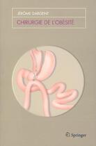 Couverture du livre « Chirurgie de l'obésité » de Dargent J aux éditions Springer