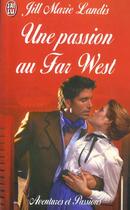 Couverture du livre « Passion au far-west (une) » de Jill Marie Landis aux éditions J'ai Lu