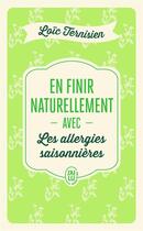 Couverture du livre « En finir naturellement avec les allergies saisonnières Tome 1 » de Ternisien Loic aux éditions J'ai Lu