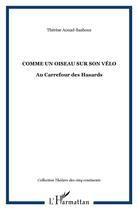 Couverture du livre « Comme un oiseau sur son vélo ; au carrefour des hasards » de Thérèse Aouad Basbous aux éditions L'harmattan