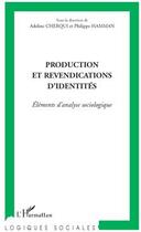 Couverture du livre « Production et revendications d'identités ; éléments d'analyse sociologique » de Philippe Hamman et Adeline Cherqui aux éditions L'harmattan