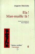 Couverture du livre « Eïa ! man-maille là ! » de Auguste Macouba aux éditions Editions L'harmattan