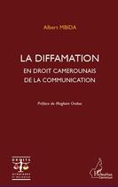 Couverture du livre « La diffamation en droit camerounais de la communication » de Albert Mbida aux éditions L'harmattan
