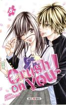 Couverture du livre « Crush on you Tome 8 » de Chihiro Kawakami aux éditions Soleil