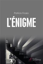 Couverture du livre « L'énigme » de Patrick Frosio aux éditions Amalthee