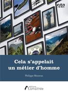 Couverture du livre « Cela s'appelait un métier d'homme » de Philippe Musseau aux éditions Amalthee