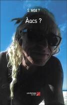 Couverture du livre « Àqcs ? » de S. Moa ? aux éditions Editions Du Net