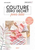 Couverture du livre « Couture zéro dechet pour bébé » de Anais Malfilatre aux éditions Mango