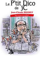 Couverture du livre « Le p'tit dico de JC : pour le rire et le meilleur ! » de Jean-Claude Bramly aux éditions Books On Demand