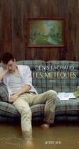 Couverture du livre « Les métèques » de Denis Lachaud aux éditions Actes Sud