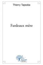 Couverture du livre « Fardeaux mere » de Tapsoba Thierry aux éditions Edilivre