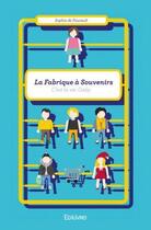 Couverture du livre « La fabrique à souvenirs ; c'est la vie Gaby » de Sophie De Foucault aux éditions Edilivre