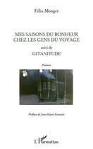 Couverture du livre « Mes saisons du bonheur chez les gens du voyage ; gitanitude ; poèmes » de Felix Monget aux éditions L'harmattan