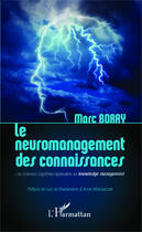 Couverture du livre « Le neuromanagement des connaissances ; les sciences cognitives appliquées au knowledge management » de Marc Borry aux éditions Editions L'harmattan