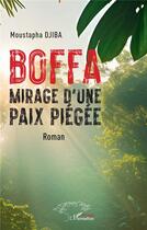 Couverture du livre « Boffa : Mirage d'une paix piégée » de Moustapha Djiba aux éditions L'harmattan