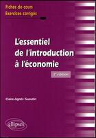 Couverture du livre « L'essentiel de l'introduction à l'économie (2e édition) » de Gueutin Claire-Agnes aux éditions Ellipses
