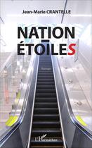 Couverture du livre « Nation-Étoiles : Roman » de Jean-Marie Crantelle aux éditions L'harmattan