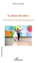 Couverture du livre « La danse de salon ; une méthode de développement personnel » de Albert De Surgy aux éditions L'harmattan