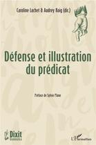 Couverture du livre « Défense et illustration du prédicat » de Audrey Roig et Caroline Lachet aux éditions L'harmattan