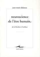Couverture du livre « Neuroscience de l'être humain ; de la structure à l'existence » de Jean-Marie Delassus aux éditions Encre Marine