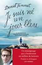 Couverture du livre « Je suis né un jour bleu » de Daniel Tammet aux éditions Les Arenes