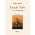 Couverture du livre « Depuis l'aube des temps » de Laurent Baccar aux éditions Baudelaire