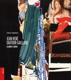 Couverture du livre « Jean-René Sautour-Gaillard ; la main à l'oeuvre » de Cathia Engelbach aux éditions Le Livre D'art