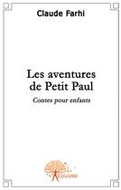 Couverture du livre « Les aventures de petit Paul » de Claude Farhi aux éditions Edilivre