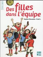Couverture du livre « Des filles dans l'équipe » de Sophie Dieuaide et Fred L. aux éditions Talents Hauts