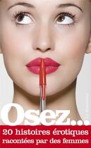 Couverture du livre « OSEZ ; 20 histoires érotiques racontées par des femmes » de  aux éditions La Musardine