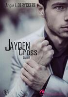 Couverture du livre « Jayden Cross t.1 » de Angie L. Deryckere aux éditions Sharon Kena