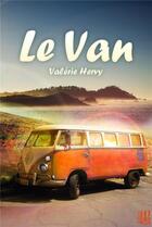 Couverture du livre « Le van » de Valerie Hervy aux éditions Helene Jacob