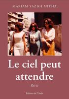 Couverture du livre « Le ciel peut attendre » de Mariam Yazigi aux éditions De L'onde