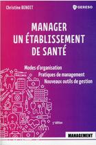 Couverture du livre « Manager un établissement de santé » de Christine Benoit aux éditions Gereso