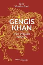 Couverture du livre « Gengis Khan et les dynasties mongoles » de Jack Weatherford aux éditions Passes Composes