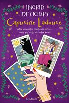 Couverture du livre « Capucine Ladouce, votre nouvelle meilleure amie... mais pas celle de votre mari » de Ingrid Desjours et Daria Piromalli aux éditions Hauteville