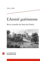 Couverture du livre « L'amitie guerinienne - 2021, n 200 » de Huet-Brichard M-C. aux éditions Classiques Garnier